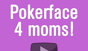 Pokerface 4 Moms